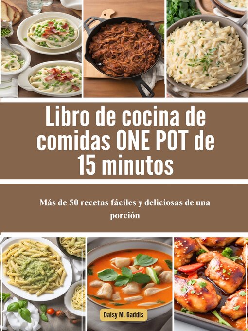 Title details for Libro de cocina de comidas ONE POT de 15 minutos by Daisy M. Gaddis - Available